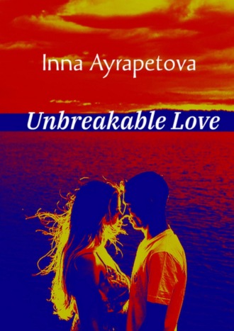 Inna Ayrapetova. Unbreakable Love