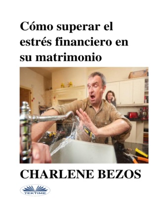 Cómo Superar El Estrés Financiero En Su Matrimonio. 