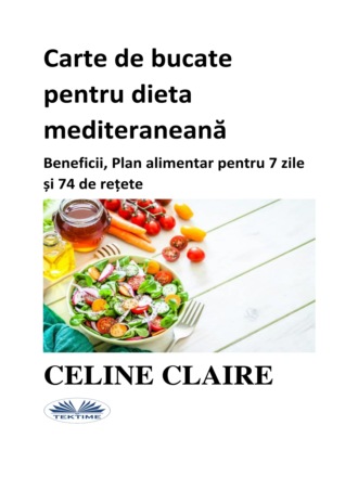 Celine Claire. Carte De Bucate Pentru Dieta Mediteraneană
