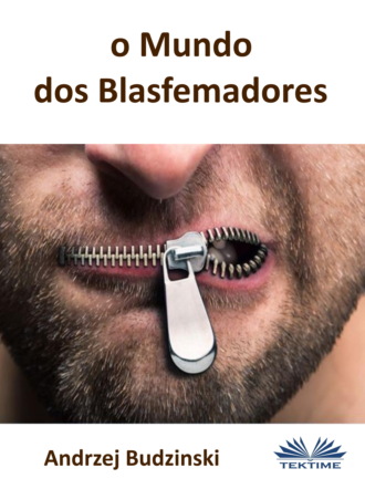 Andrzej Stanislaw Budzinski. O Mundo Dos Blasfemadores