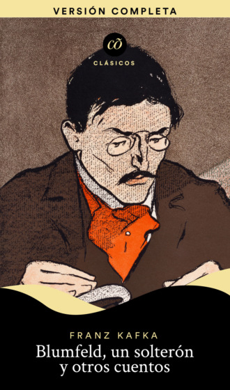Franz Kafka. Blumfeld, un solter?n y otros cuentos