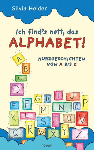 Silvia Heider. Ich find?s nett, das Alphabet!