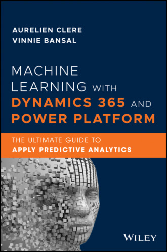 Vinnie Bansal. Machine Learning with Dynamics 365 and Power Platform