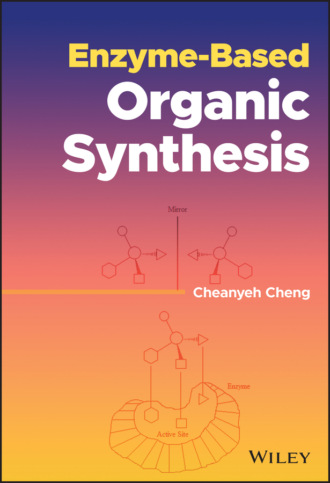 Cheanyeh Cheng. Enzyme-Based Organic Synthesis