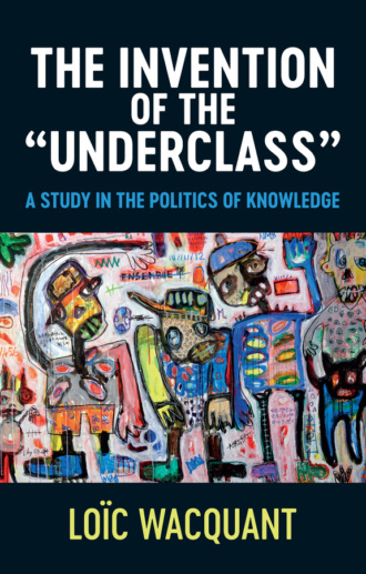 Loic  Wacquant. The Invention of the 'Underclass'