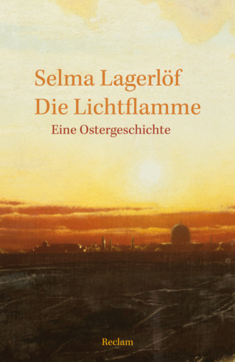 Selma Lagerl?f. Die Lichtflamme. Eine Ostergeschichte