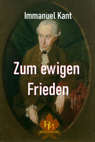 Immanuel Kant. Zum ewigen Frieden