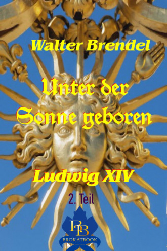 Walter Brendel. Unter der Sonne geboren - 2. Teil