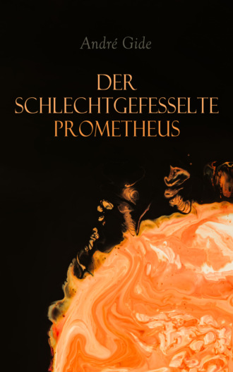 Der schlechtgefesselte Prometheus. Андре Жид