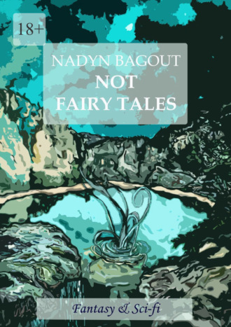 Nadyn Bagout. Not fairy tales