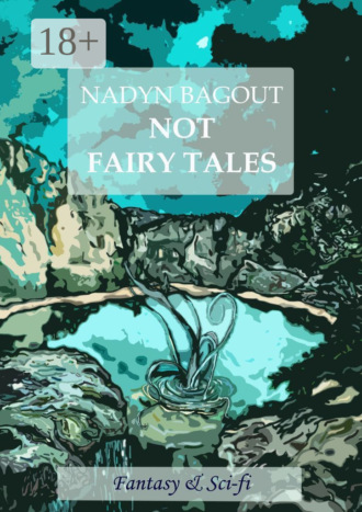 Nadyn Bagout. Not fairy tales