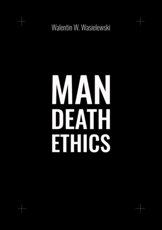 Walentin W. Wasielewski. Man death ethics