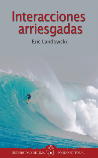 Eric Landowski. Interacciones arriesgadas