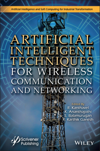 Группа авторов. Artificial Intelligent Techniques for Wireless Communication and Networking