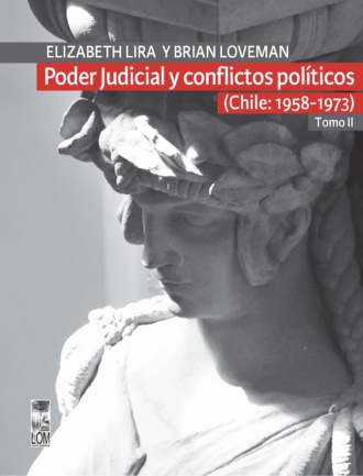 Brian Loveman. Poder Judicial y conflictos pol?ticos. Tomo II. (Chile: 1958-1973)