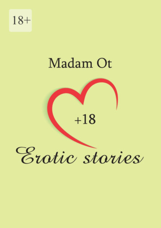 Madam Ot. Erotic stories