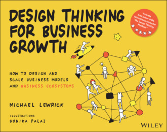 Michael  Lewrick. Design Thinking for Business Growth