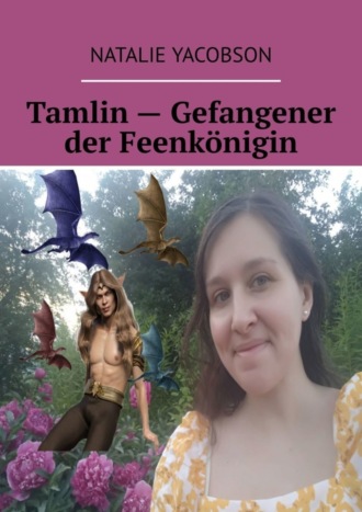 Natalie Yacobson. Tamlin – Gefangener der Feenk?nigin