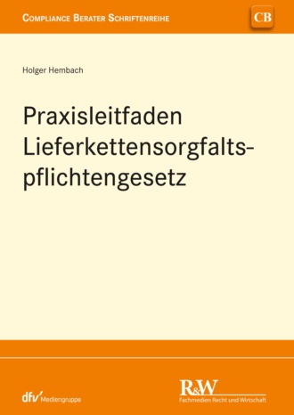 Holger Hembach. Praxisleitfaden Lieferkettensorgfaltspflichtengesetz (LkSG)