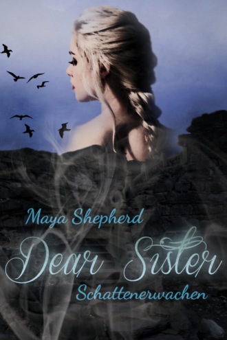 Maya Shepherd. Dear Sister 1 - Schattenerwachen