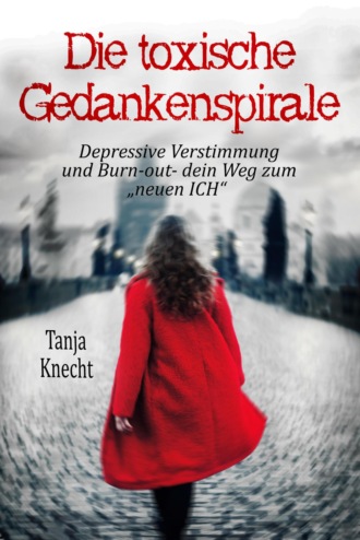 Tanja Knecht. Die toxische Gedankenspirale