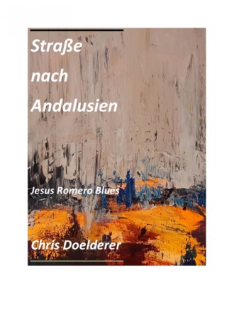 Chris Doelderer. Strasse nach Andalusien