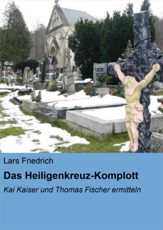 Lars Friedrich. Das Heiligenkreuz-Komplott