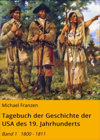 Michael Franzen. Tagebuch der Geschichte der USA des 19. Jahrhunderts