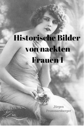 J?rgen Prommersberger. Historische Bilder von nackten Frauen 1