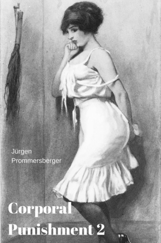 J?rgen Prommersberger. Die k?rperliche Z?chtigung 2 / Corporal Punishment 2