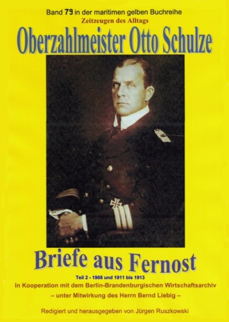 Otto Schulze. Oberzahlmeister Otto Schulze – Briefe aus Fernost – Teil 2