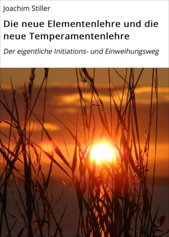 Joachim Stiller. Die neue Elementenlehre und die neue Temperamentenlehre