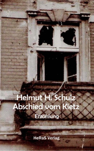 Helmut H. Schulz. Abschied vom Kietz
