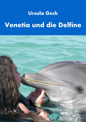 Ursula Geck. Venetia und die Delfine