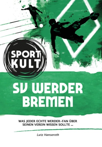 Lutz Hanseroth. SV Werder Bremen - Fu?ballkult