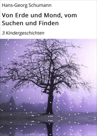 Hans-Georg Schumann. Von Erde und Mond, vom Suchen und Finden