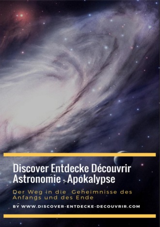 Heinz Duthel. Discover Entdecke D?couvrir Astronomie - Apokalypse Der Weg in die Geheimnisse des Anfangs und des Ende