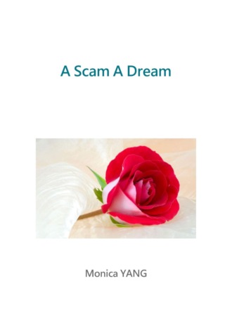 Monica YANG. A Scam A Dream
