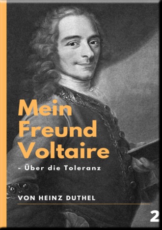 Heinz Duthel. Mein Freund Voltaire - ?ber die Toleranz.