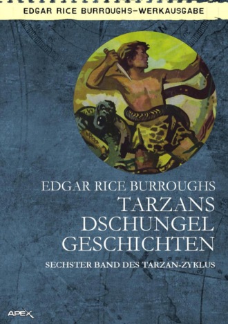 Edgar Rice Burroughs. TARZANS DSCHUNGELGESCHICHTEN