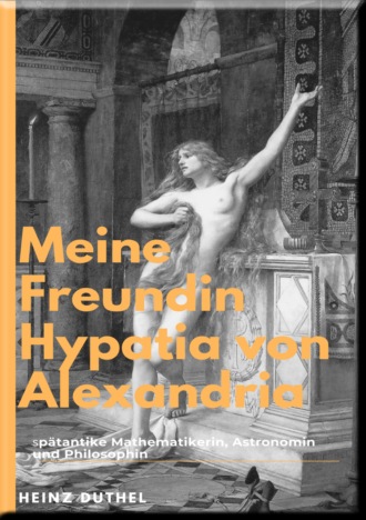 Heinz Duthel. Hypatia Eine au?ergew?hnliche Philosophin