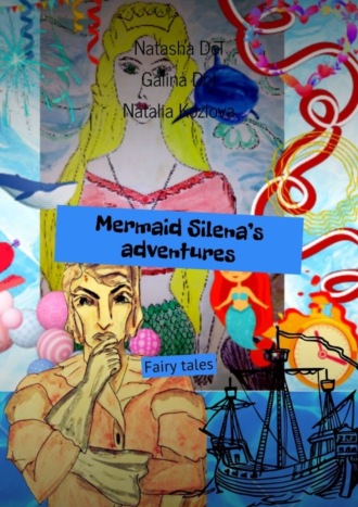 Natasha Dol. Mermaid Silena’s adventures. Fairy tales