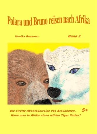 Monika Bonanno. Polara und Bruno reisen nach Afrika