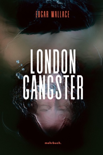Edgar Wallace. Gangster in London