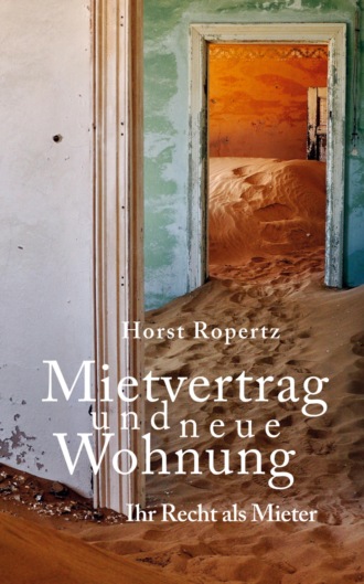 Horst Ropertz. Mietvertrag und neue Wohnung. Ihr Recht als Mieter