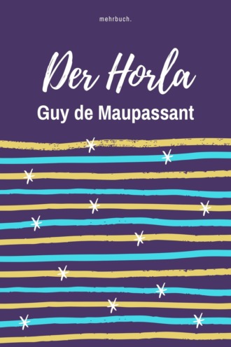 Guy de Maupassant. Der Horla