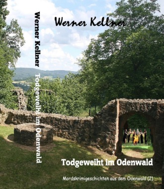 Werner Kellner. Todgeweiht im Odenwald