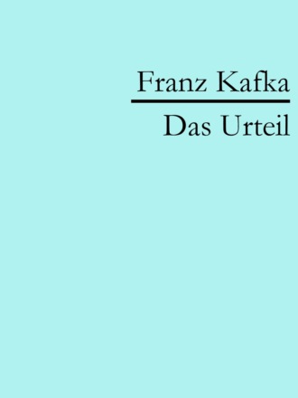 Franz Kafka. Das Urteil
