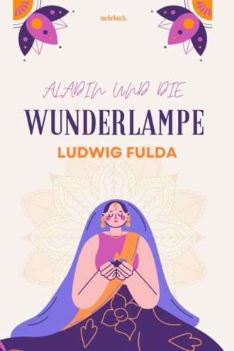 Ludwig Fulda. Aladin und die Wunderlampe