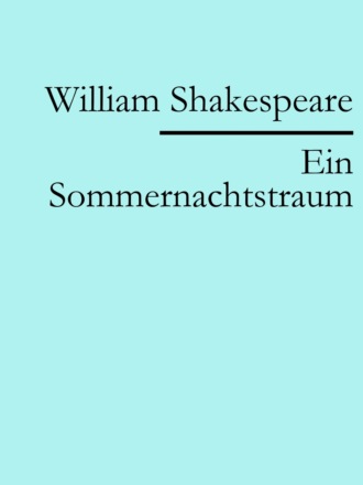 William Shakespeare. Ein Sommernachtstraum